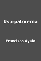 Usurpatorerna by Francisco Ayala