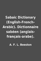 Sabaic Dictionary (English-French-Arabic).…