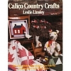 Calico Country Crafts by Leslie Linsley