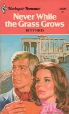 Never While the Grass Grows by Betty Neels