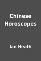 Chinese Horoscopes by Ian Heath