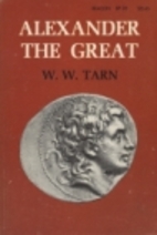 Alexander the Great by W. W. Tarn
