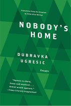 Nobody's Home by Dubravka Ugrešić