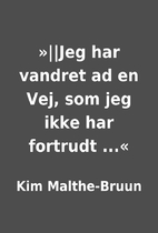 »||Jeg har vandret ad en Vej, som jeg ikke…