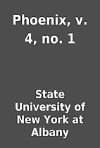 Phoenix, v. 4, no. 1 by State University of…