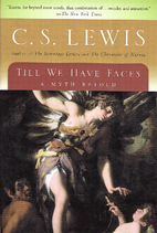 Till We Have Faces: A Myth Retold by C. S.…