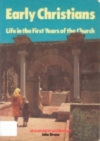 Early Christians: Life in the First Years of…