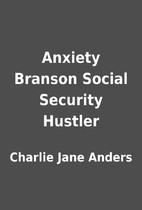 Anxiety Branson Social Security Hustler by…