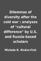 Dilemmas of diversity after the cold war :…