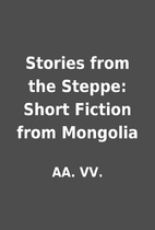 Stories from the Steppe: Short Fiction from…