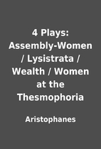 4 Plays: Assembly-Women / Lysistrata /…