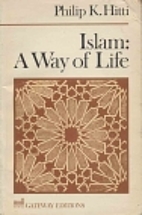 Islam: A Way of Life by Philip K. Hitti