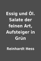 Essig und Öl. Salate der feinen Art,…