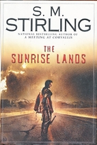 The Sunrise Lands by S. M. Stirling