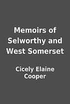Memoirs of Selworthy and West Somerset by…