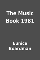 The Music Book 1981 by Eunice Boardman