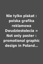 Nie tylko plakat : polska grafika reklamowa…