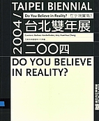 2004 Taipei Biennial: Do You Believe in…