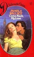 Come Back, My Love by Pamela Wallace