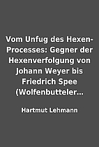Vom Unfug des Hexen-Processes: Gegner der…