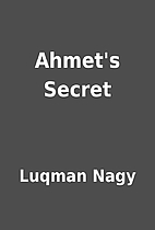 Ahmet's Secret by Luqman Nagy
