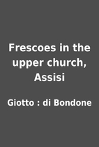 Frescoes in the upper church, Assisi by…