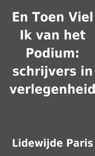 En Toen Viel Ik van het Podium: schrijvers…