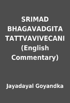 SRIMAD BHAGAVADGITA TATTVAVIVECANI (English…
