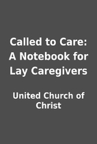 Called to Care: A Notebook for Lay…