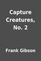 Capture Creatures, No. 2 by Frank Gibson