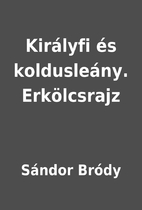 Királyfi és koldusleány. Erkölcsrajz by…