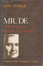 Mr. De: A Biography of Everette Lee DeGolyer…