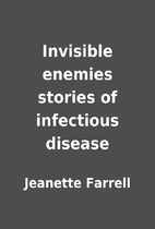 Invisible enemies stories of infectious…