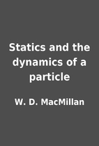 Statics and the dynamics of a particle by W.…