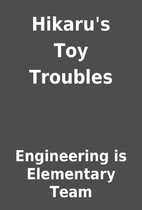 Hikaru's Toy Troubles by Engineering is…