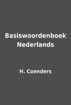 Basiswoordenboek Nederlands by H. Coenders
