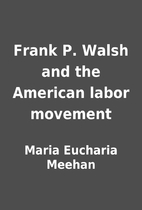 Frank P. Walsh and the American labor…