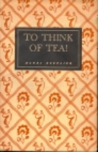 To think of tea! by Agnes Repplier
