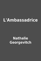 L'Ambassadrice by Nathalie Georgevitch