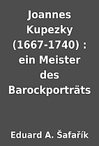 Joannes Kupezky (1667-1740) : ein Meister…