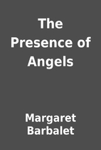 The Presence of Angels by Margaret Barbalet