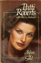 Ashes to gold by Patti Roberts