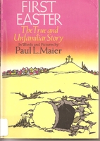 First Easter : The True and Unfamiliar Story…
