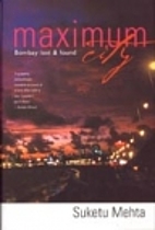 Maximum City: Bombay Lost and Found by…