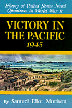 Victory in the Pacific 1945 by Samuel Eliot…