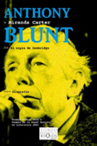 Anthony Blunt: His Lives by Miranda Carter