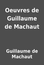 Oeuvres de Guillaume de Machaut by Guillaume…