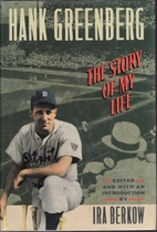 Hank Greenberg: The Story of My Life by Hank…