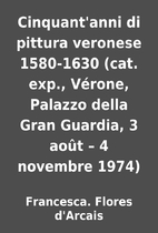 Cinquant'anni di pittura veronese 1580-1630…