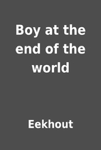 Boy at the end of the world by Eekhout